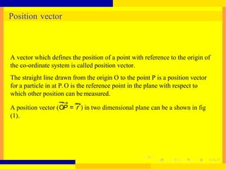 Reference Point Vector vector, in physics, a quantity that has both magnitude and direction ...