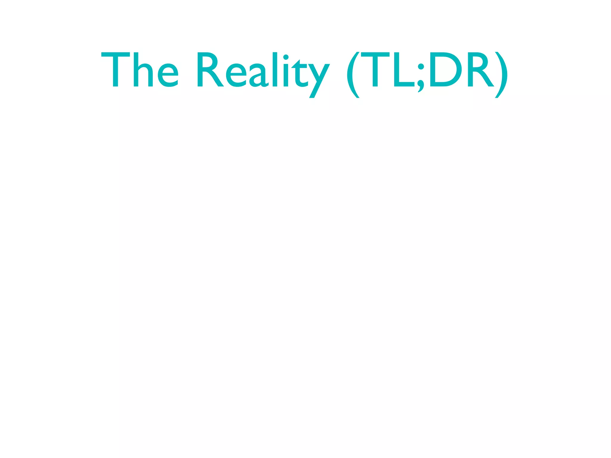 The Reality (TL;DR)
 