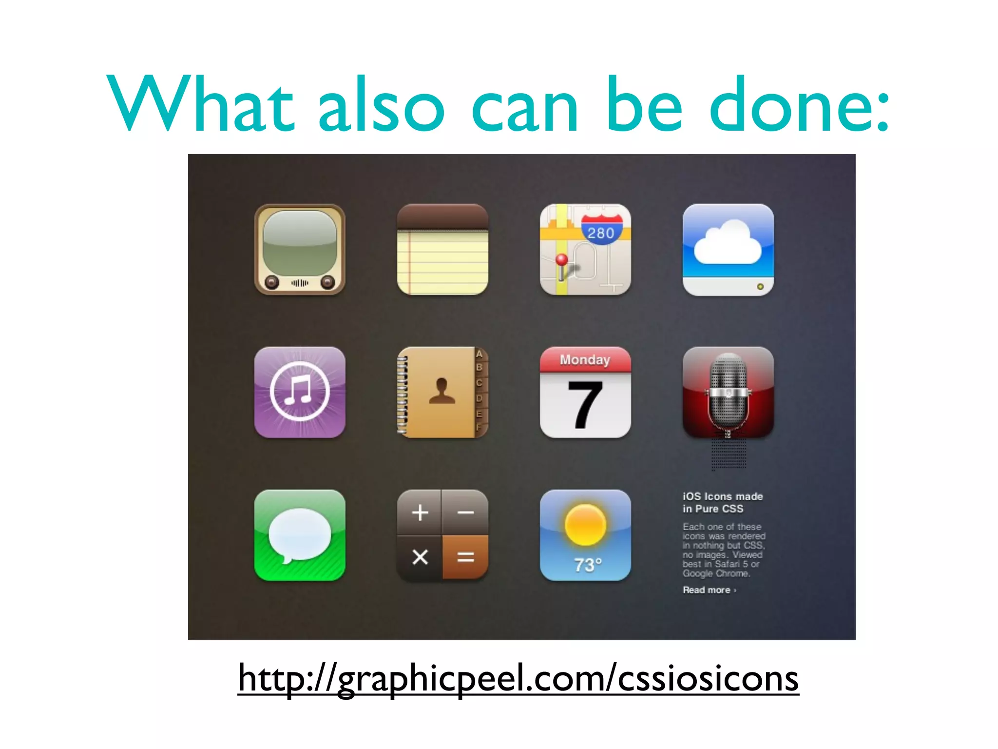 What also can be done:




   http://graphicpeel.com/cssiosicons
 