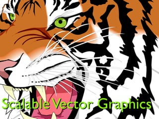 Scalable Vector Graphics
 
