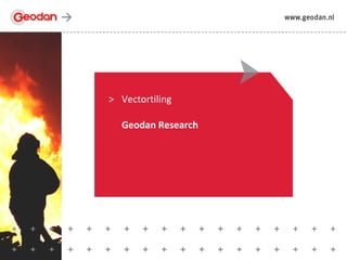 > Vectortiling 
Geodan Research 
 