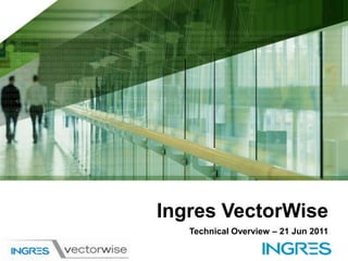 Ingres VectorWise Technical Overview – 21 Jun 2011 