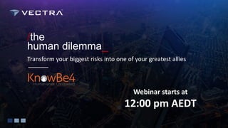 © 2020 Attivo Networks. All rights reserved. 1Confidential
Transform your biggest risks into one of your greatest allies
human dilemma_
Webinar starts at
12:00 pm AEDT
/the
 