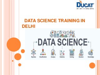 DATA SCIENCE TRAINING IN
DELHI
 