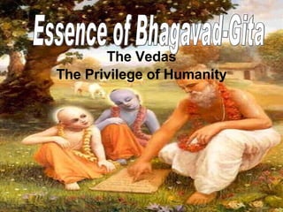 The Vedas The Privilege of Humanity Essence of Bhagavad-Gita 