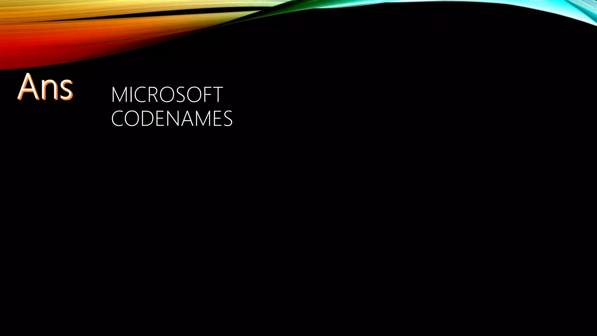 MICROSOFT
CODENAMES
 