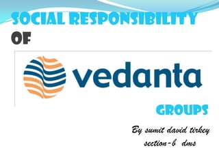 Social responsibility
of
By sumit david tirkey
section-b dms
groups
 