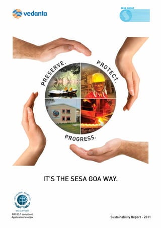 Page1
GRI G3.1 compliant
Application level A+ Sustainability Report - 2011
IT’S THE SESA GOA WAY.
 