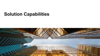 Solution Capabilities
 