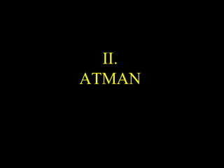 II.
ATMAN
SDMCNYS UJIRE 23
 