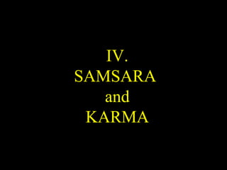 IV.
SAMSARA
and
KARMA
SDMCNYS UJIRE 32
 