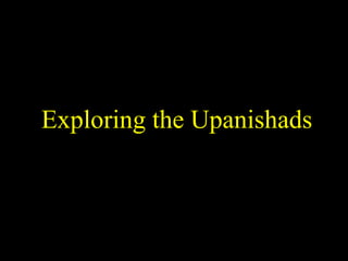 Exploring the Upanishads
SDMCNYS UJIRE 9
 