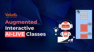 Augmented
Interactive
AI-LIVE Classes
 