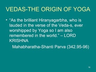 Vedas the origin of yoga | PPT
