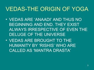 Vedas the origin of yoga | PPT