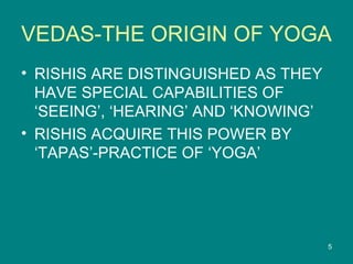 Vedas the origin of yoga | PPT
