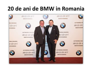 20 de ani de BMW in Romania
 