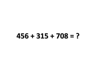 456 + 315 + 708 = ?
 