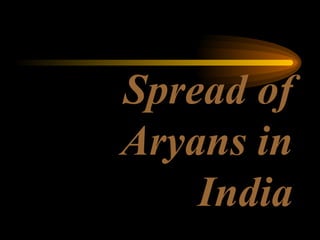 Spread of Aryans in India 