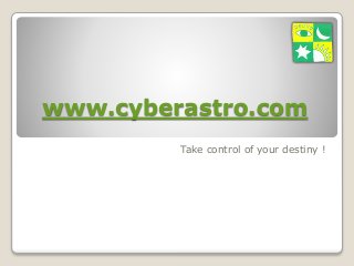 www.cyberastro.com
Take control of your destiny !
 