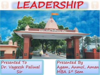 Presented To
Dr. Vageesh Paliwal
Sir
Presented By
Agam, Anmol, Aman
MBA 1st Sem
 