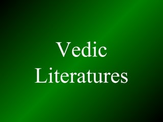 Vedic
Literatures
 