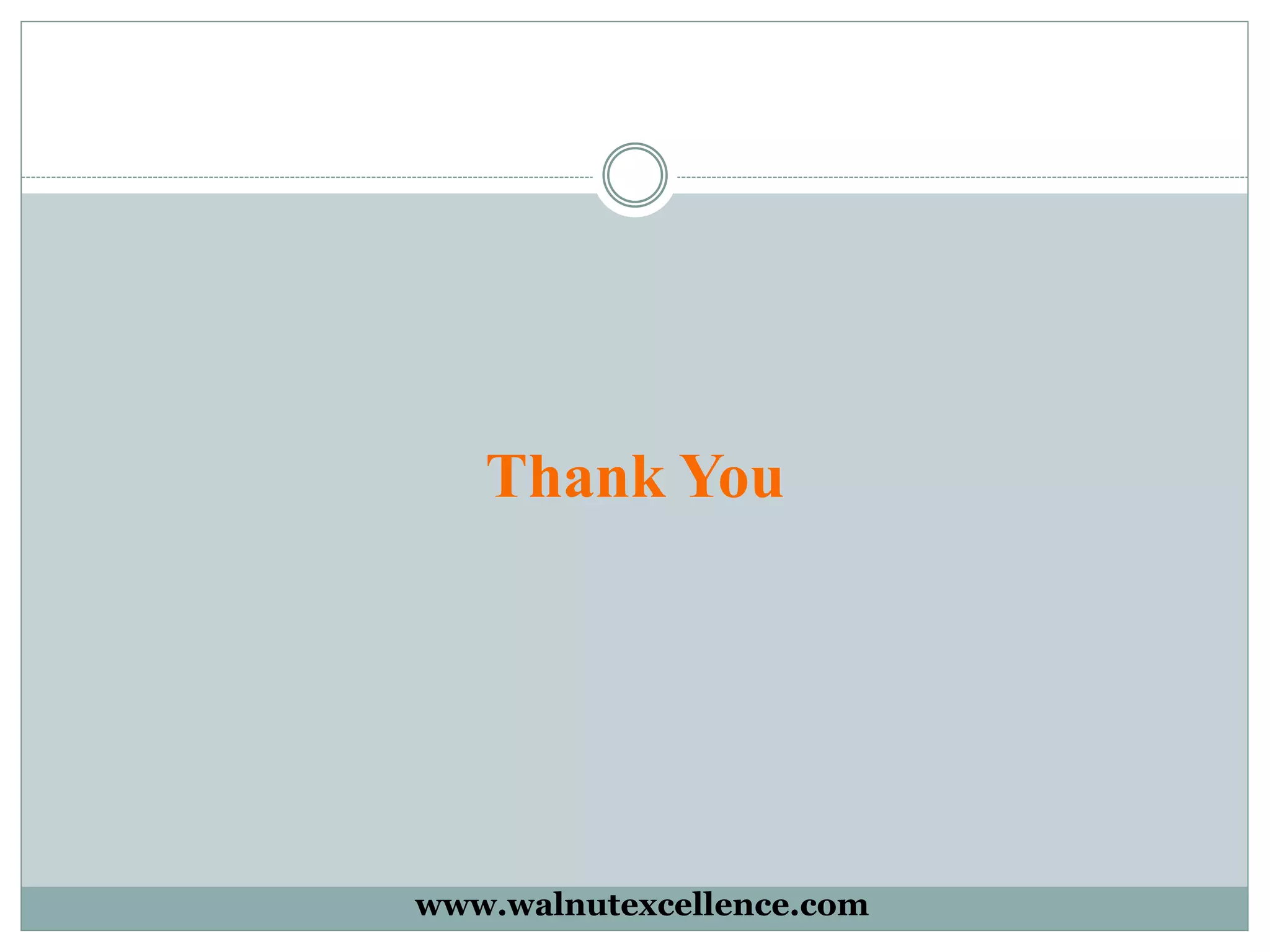 Thank You
www.walnutexcellence.com
