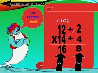 For
Exampl
e
CLICK HERE TO GO TO THE MAP
2x414+2
 