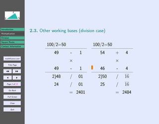 Introduction
Multiplication
                      2.3. Other working bases (division case)
Division
Square Roots . . .
Con...