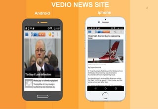 4
VEDIO NEWS SITE
Android iphone
 