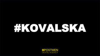 #KOVALSKA
 