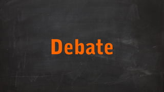 Debate
 