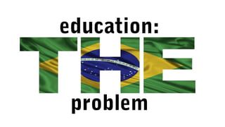 education:
problem
 
