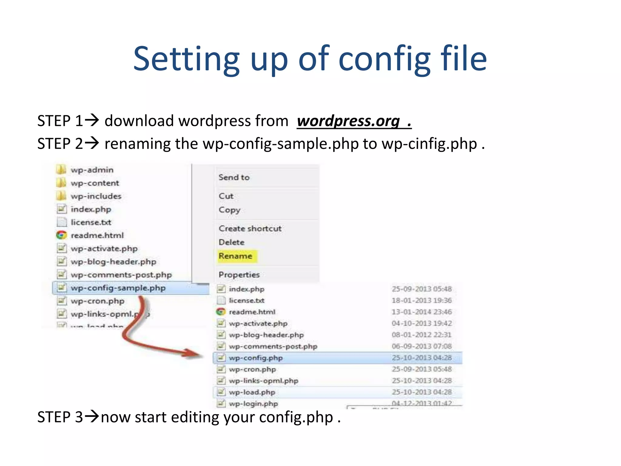 Setting up of config file
STEP 1 download wordpress from wordpress.org .
STEP 2 renaming the wp-config-sample.php to wp-cinfig.php .
STEP 3now start editing your config.php .
 
