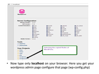 • Now type only localhost on your browser. Here you get your
wordpress admin page configure that page (wp-config.php)
 