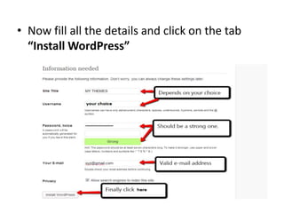 • Now fill all the details and click on the tab
“Install WordPress”
 