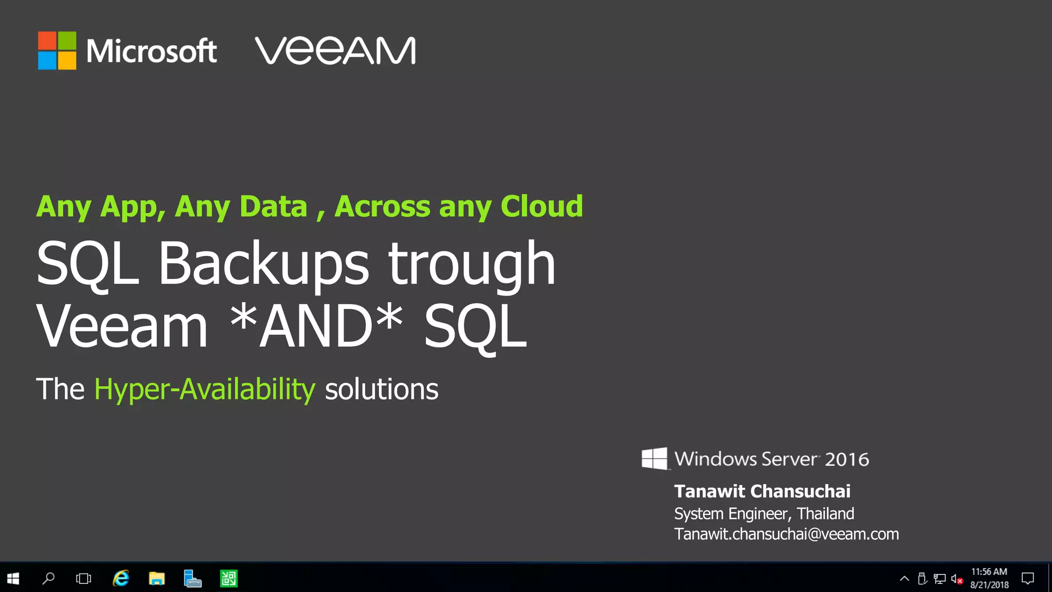 Tanawit Chansuchai System Engineer, Thailand Tanawit.chansuchai@veeam.com SQL Backups trough Veeam *AND* SQL Any App, Any Data , Across any Cloud The Hyper-Availability solutions 