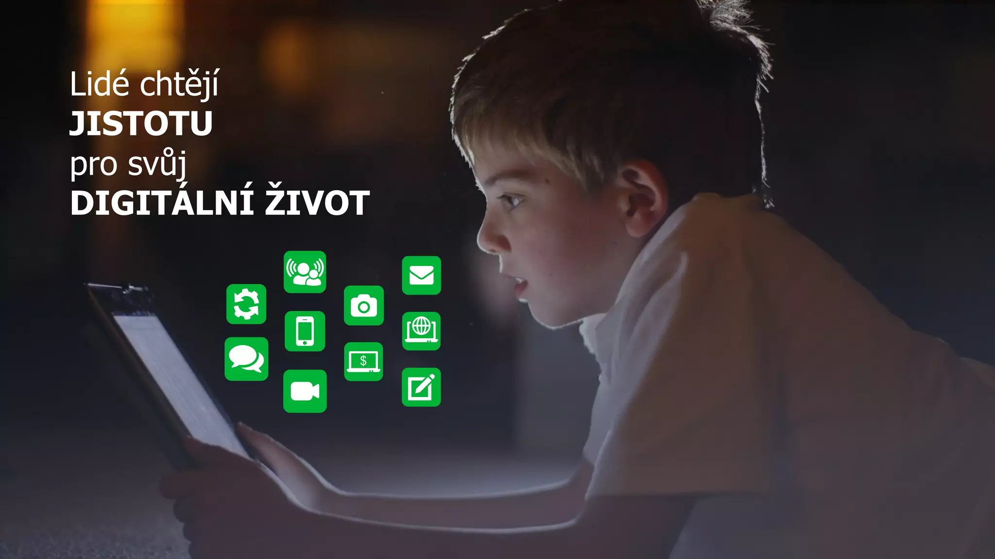 Lidé chtějí
JISTOTU
pro svůj
DIGITÁLNÍ ŽIVOT
$
 