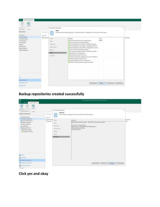Backup repositories created successfully
Click yes and okay
 