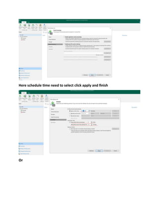 Here schedule time need to select click apply and finish
Or
 