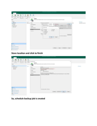 Store location and click to finish
So, schedule backup job is created
 