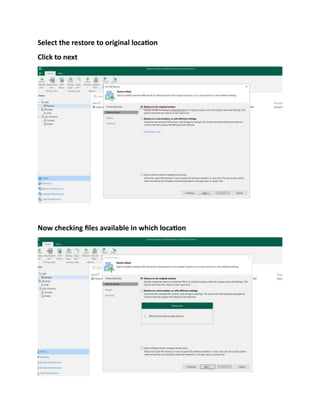 Select the restore to original location
Click to next
Now checking files available in which location
 