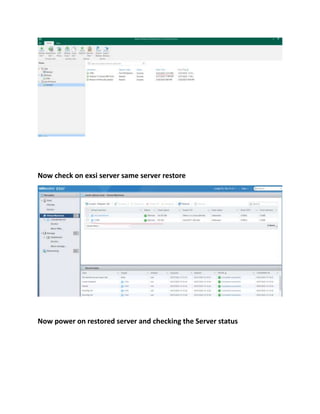 Now check on exsi server same server restore
Now power on restored server and checking the Server status
 