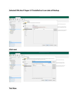 Selected VM also if Hyper V if installed so it can take all Backup
Click next
Test Now
 