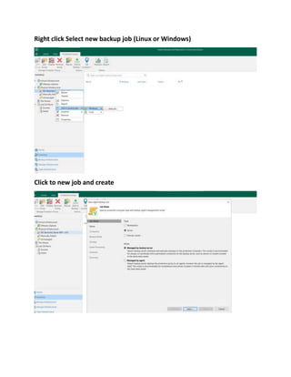 Right click Select new backup job (Linux or Windows)
Click to new job and create
 