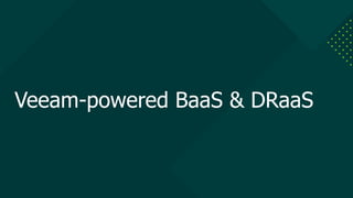 Veeam-powered BaaS & DRaaS
 