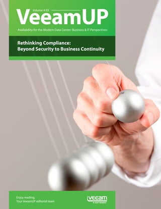 VeeamUPAvailability for the Modern Data Center: Business & IT Perspectives
Volume # 03
Rethinking Compliance:
Beyond Security to Business Continuity
Enjoy reading,
Your VeeamUP editorial team
 
