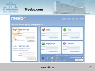 Meebo.com




       www.nlib.ee   26
 