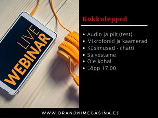 Kokkulepped
Audio ja pilt (test)
Mikrofonid ja kaamerad
Küsimused - chatti
Salvestame
Ole kohal
Lõpp 17.00
 