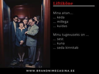 Liftikõne
Mina aitan...
... keda
... millega
... kuidas
Minu tugevuseks on ...
... sest
... kuna
... seda kinnitab
 